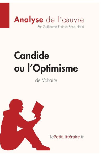 Candide ou l'Optimisme de Voltaire (Analyse de l'oeuvre): Analyse complï¿½te et rï¿½sumï¿½ dï¿½taillï¿½ de l'oeuvre