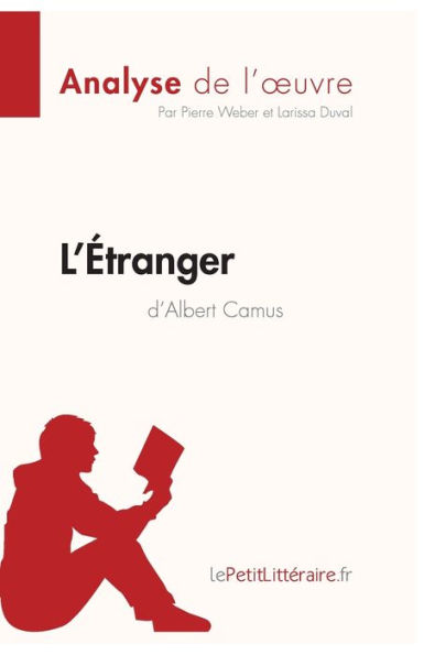 L'Étranger d'Albert Camus (Analyse de l'ouvre): Analyse complète et résumé détaillé l'oeuvre