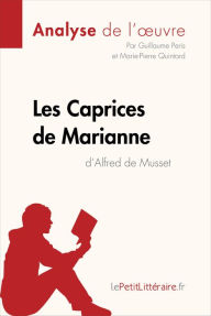 Title: Les Caprices de Marianne d'Alfred de Musset (Analyse de l'oeuvre): Analyse complète et résumé détaillé de l'oeuvre, Author: lePetitLitteraire