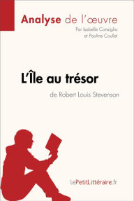 Title: L'Île au trésor de Robert Louis Stevenson (Fiche de lecture): Résumé complet et analyse détaillée de l'oeuvre, Author: Isabelle Consiglio