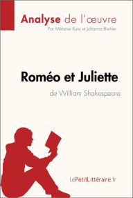 Title: Roméo et Juliette de William Shakespeare (Fiche de lecture): Résumé complet et analyse détaillée de l'oeuvre, Author: Mélanie Kuta