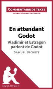 Title: En attendant Godot - Vladimir et Estragon parlent de Godot - Samuel Beckett (Commentaire de texte): Commentaire et Analyse de texte, Author: lePetitLitteraire
