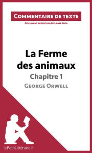 Title: La Ferme des animaux de George Orwell - Chapitre 1: Commentaire de texte, Author: Mélanie Kuta