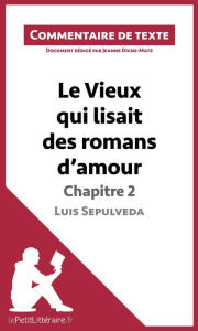 Title: Le Vieux qui lisait des romans d'amour de Luis Sepulveda - Chapitre 2: Commentaire et Analyse de texte, Author: lePetitLitteraire