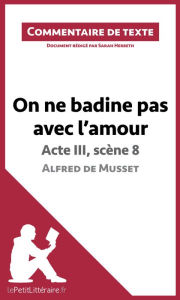 Title: On ne badine pas avec l'amour de Musset - Acte III, scène 8: Commentaire et Analyse de texte, Author: lePetitLitteraire