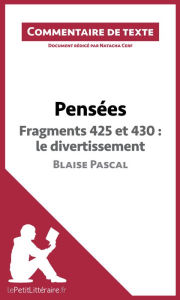 Title: Pensées de Blaise Pascal - Fragments 425 et 430 : le divertissement: Commentaire et Analyse de texte, Author: lePetitLitteraire