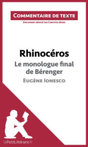 Title: Rhinocéros de Ionesco - Le monologue final de Bérenger: Commentaire et Analyse de texte, Author: lePetitLitteraire