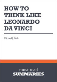 Summary: How to think like Leonardo da Vinci - Michael J. Gelb
