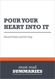 Title: Summary: Pour Your Heart Into It - Howard Schultz and Dori Yang, Author: Must Read Summaries