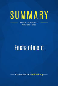 Title: Summary: Enchantment: Review and Analysis of Kawasaki's Book, Author: BusinessNews Publishing