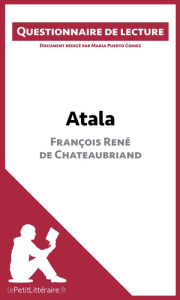 Title: Atala de François René de Chateaubriand: Questionnaire de lecture, Author: lePetitLitteraire