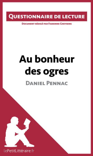 Au bonheur des ogres de Daniel Pennac: Questionnaire de lecture