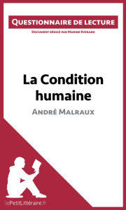 Title: La Condition humaine d'André Malraux: Questionnaire de lecture, Author: lePetitLitteraire