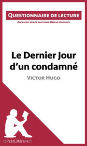 Title: Le Dernier Jour d'un condamné de Victor Hugo: Questionnaire de lecture, Author: lePetitLitteraire