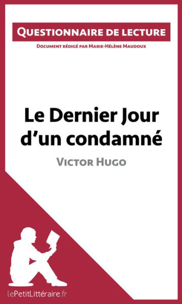 Le Dernier Jour d'un condamné de Victor Hugo: Questionnaire de lecture