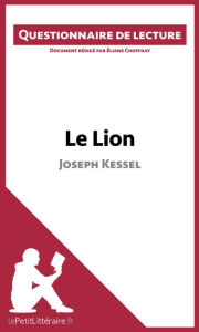 Title: Le Lion de Joseph Kessel: Questionnaire de lecture, Author: lePetitLitteraire