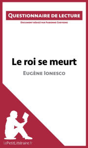 Title: Le roi se meurt d'Eugène Ionesco: Questionnaire de lecture, Author: lePetitLitteraire