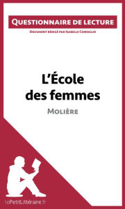 Title: L'École des femmes de Molière: Questionnaire de lecture, Author: lePetitLitteraire