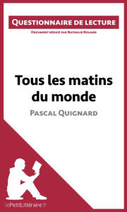 Title: Tous les matins du monde de Pascal Quignard: Questionnaire de lecture, Author: lePetitLitteraire