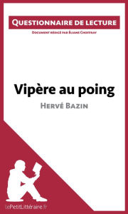 Title: Vipère au poing d'Hervé Bazin (Questionnaire de lecture): Questionnaire de lecture, Author: lePetitLitteraire