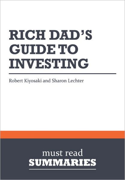 Summary: Rich Dad's Guide To Investing - Robert Kiyosaki and Sharon Lechter