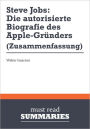 Zusammenfassung: Steve Jobs: Die autorisierte Biografie des Apple-Gründers - Walter Isaacson