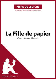 Title: La Fille de papier de Guillaume Musso (Fiche de lecture): Analyse complète et résumé détaillé de l'oeuvre, Author: lePetitLitteraire