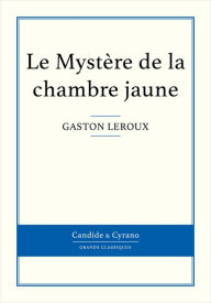 Title: Le Mystère de la chambre jaune, Author: Gaston Leroux