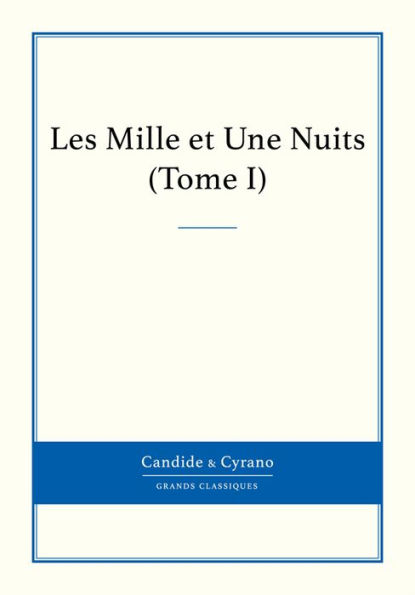 Les Mille et Une Nuits, Tome I