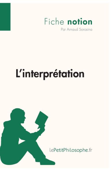 L'interprétation (Fiche notion): LePetitPhilosophe.fr - Comprendre la philosophie