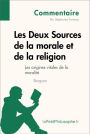 Les Deux Sources de la morale et de la religion de Bergson (Commentaire): Comprendre la philosophie avec lePetitPhilosophe.fr