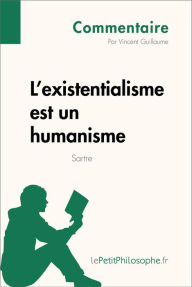 Title: L'existentialisme est un humanisme de Sartre (Commentaire): Comprendre la philosophie avec lePetitPhilosophe.fr, Author: Vincent Guillaume