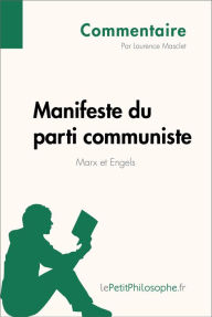 Title: Manifeste du parti communiste de Marx et Engels (Commentaire): Comprendre la philosophie avec lePetitPhilosophe.fr, Author: Laurence Masclet