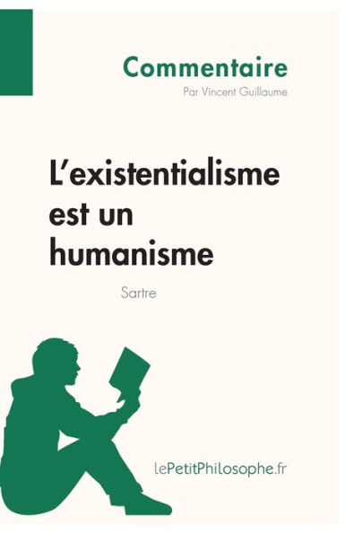 L'existentialisme est un humanisme de Sartre (Commentaire): Comprendre la philosophie avec lePetitPhilosophe.fr