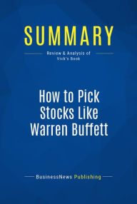 Title: Summary: How to Pick Stocks Like Warren Buffett: Review and Analysis of Vick's Book, Author: BusinessNews Publishing