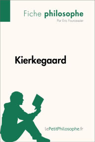Title: Kierkegaard (Fiche philosophe): Comprendre la philosophie avec lePetitPhilosophe.fr, Author: Eric Fourcassier