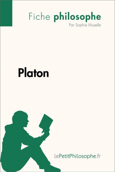 Platon (Fiche philosophe): Comprendre la philosophie avec lePetitPhilosophe.fr