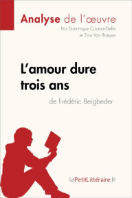 Title: L'amour dure trois ans de Frédéric Beigbeder (Analyse de l'oeuvre): Analyse complète et résumé détaillé de l'oeuvre, Author: lePetitLitteraire