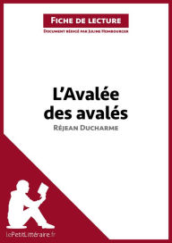 Title: L'Avalée des avalés de Réjean Ducharme (Fiche de lecture): Analyse complète et résumé détaillé de l'oeuvre, Author: lePetitLitteraire