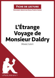 Title: L'Étrange Voyage de Monsieur Daldry de Marc Levy (Fiche de lecture): Analyse complète et résumé détaillé de l'oeuvre, Author: lePetitLitteraire