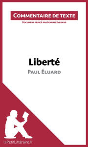 Title: Liberté de Paul Éluard (Commentaire de texte): Commentaire et Analyse de texte, Author: lePetitLitteraire