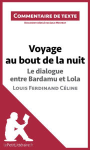 Title: Voyage au bout de la nuit, Le dialogue entre Bardamu et Lola, Louis-Ferdinand Céline: Commentaire et Analyse de texte, Author: lePetitLitteraire