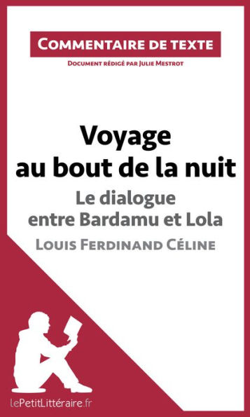 Voyage au bout de la nuit, Le dialogue entre Bardamu et Lola, Louis-Ferdinand Céline: Commentaire et Analyse de texte