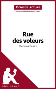 Title: Rue des voleurs de Mathias Énard (Fiche de lecture): Analyse complète et résumé détaillé de l'oeuvre, Author: lePetitLitteraire