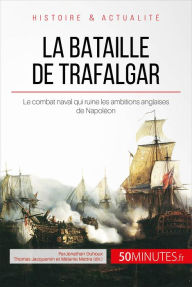 Title: La bataille de Trafalgar: La fin des ambitions navales de Napoléon, Author: Jonathan Duhoux