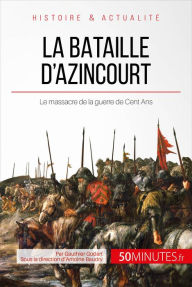 Title: La bataille d'Azincourt: Le massacre de la guerre de Cent Ans, Author: Gauthier Godart