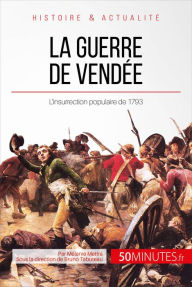 Title: La guerre de Vendée: L'insurrection populaire de 1793, Author: Mélanie Mettra