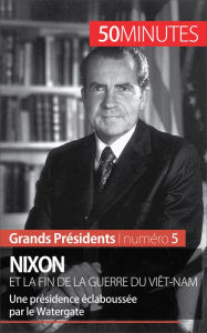 Title: Nixon et la fin de la guerre du Viêt-Nam: Une présidence éclaboussée par le Watergate, Author: Sébastien Afonso