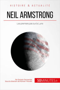Title: Neil Armstrong: Les premiers pas sur la Lune, Author: Romain Parmentier