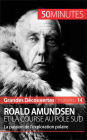 Roald Amundsen et la course au pôle Sud: La passion de l'exploration polaire